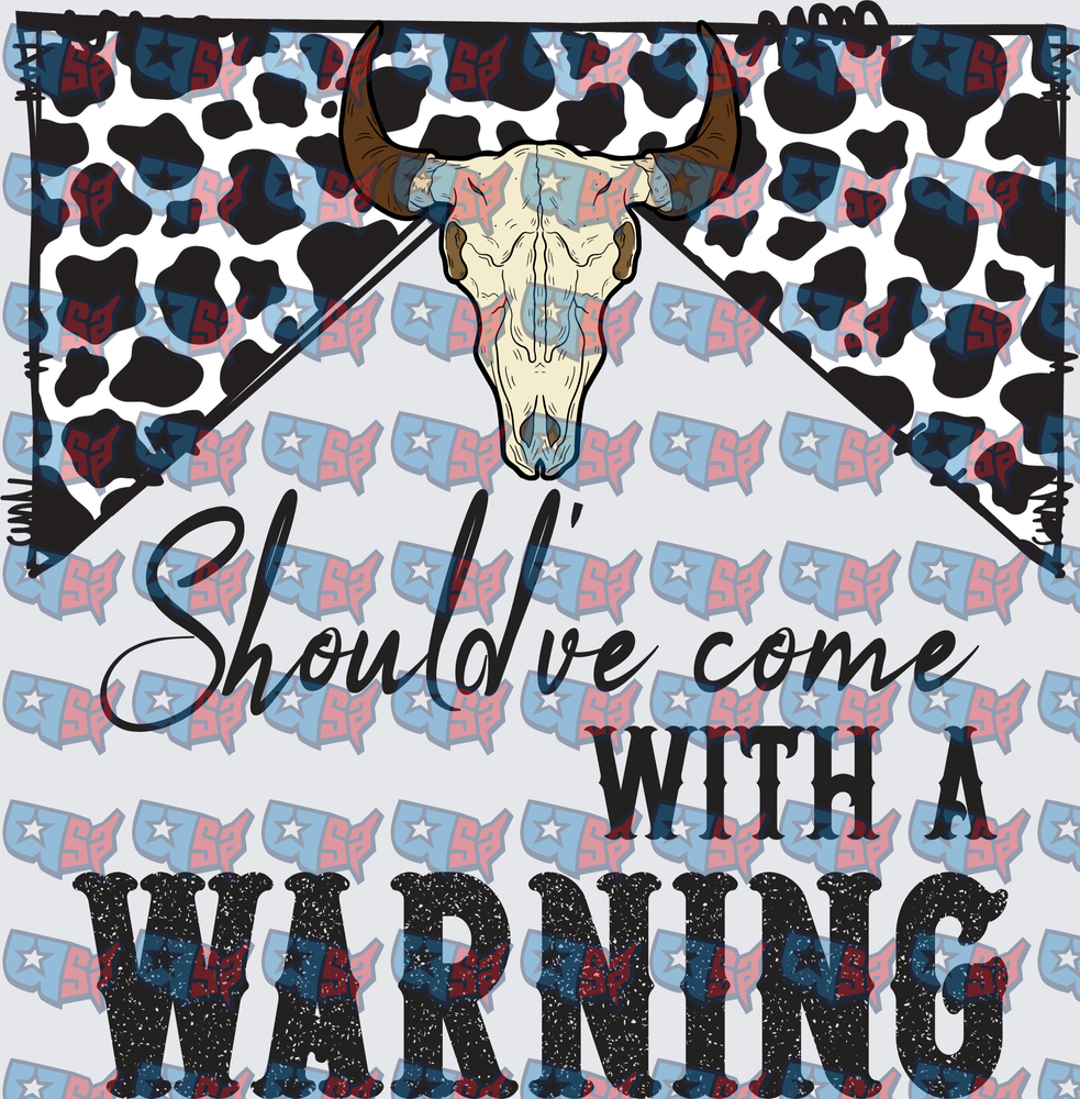 Should've Come With A Warning Bull Skull Cow Print (DTF)