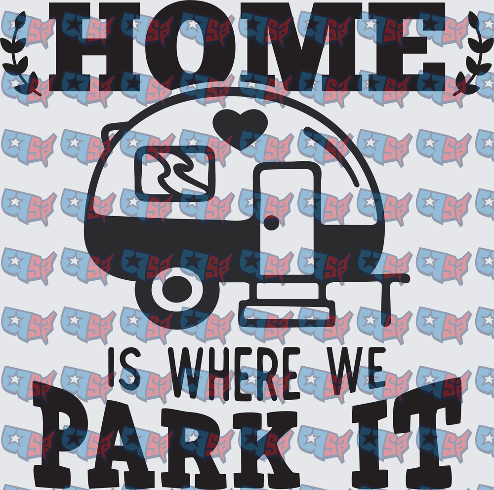 Home Is Where We Park It Camper Trailer (DTF)