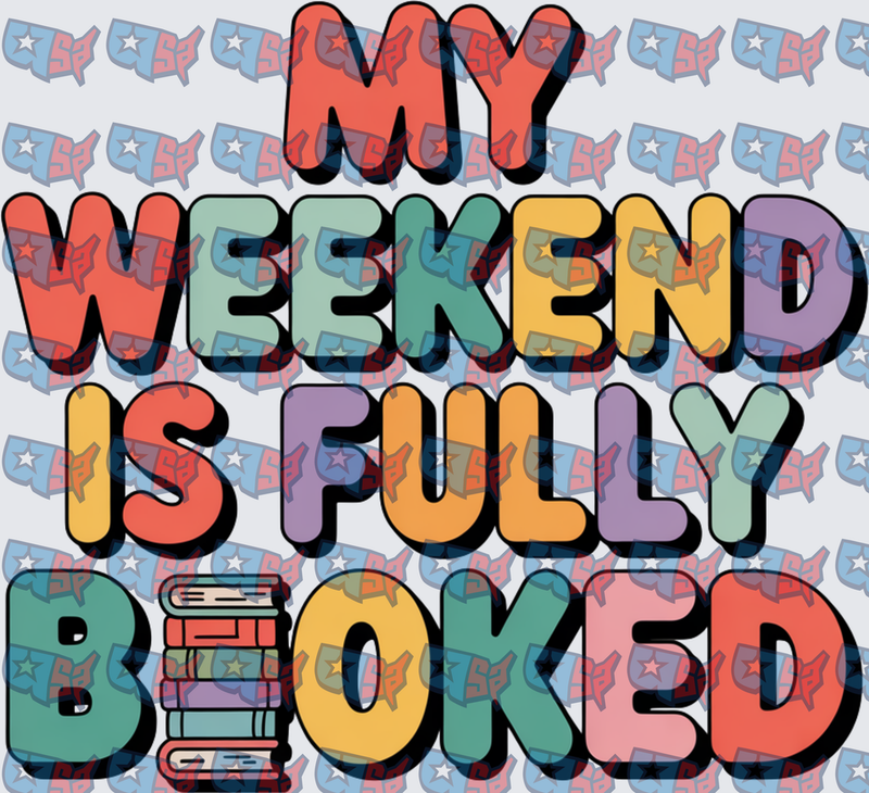 My Weekend Is Fully Booked Colorful Book Stack (DTF)