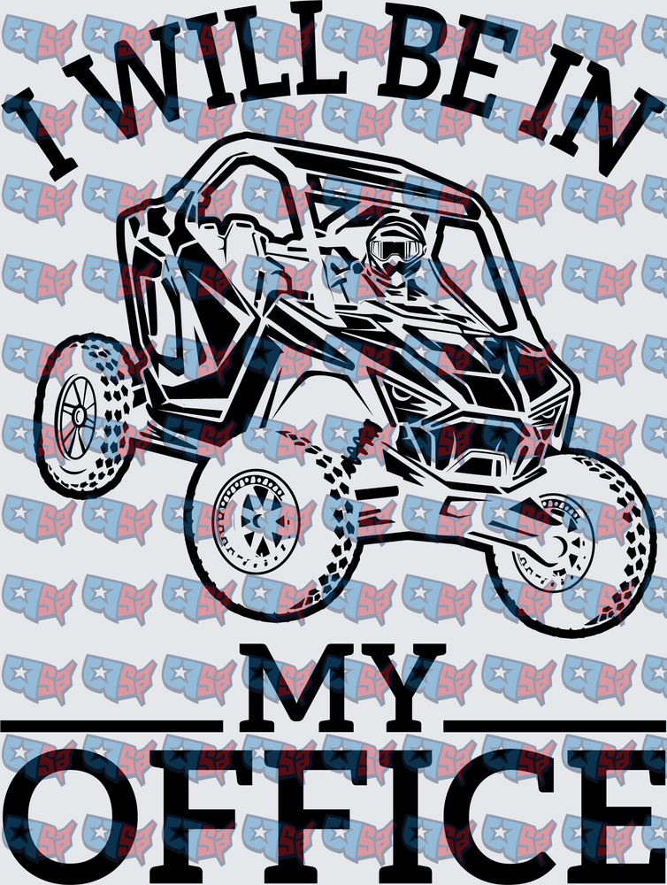 I Will Be In My Office UTV Side By Side (DTF)