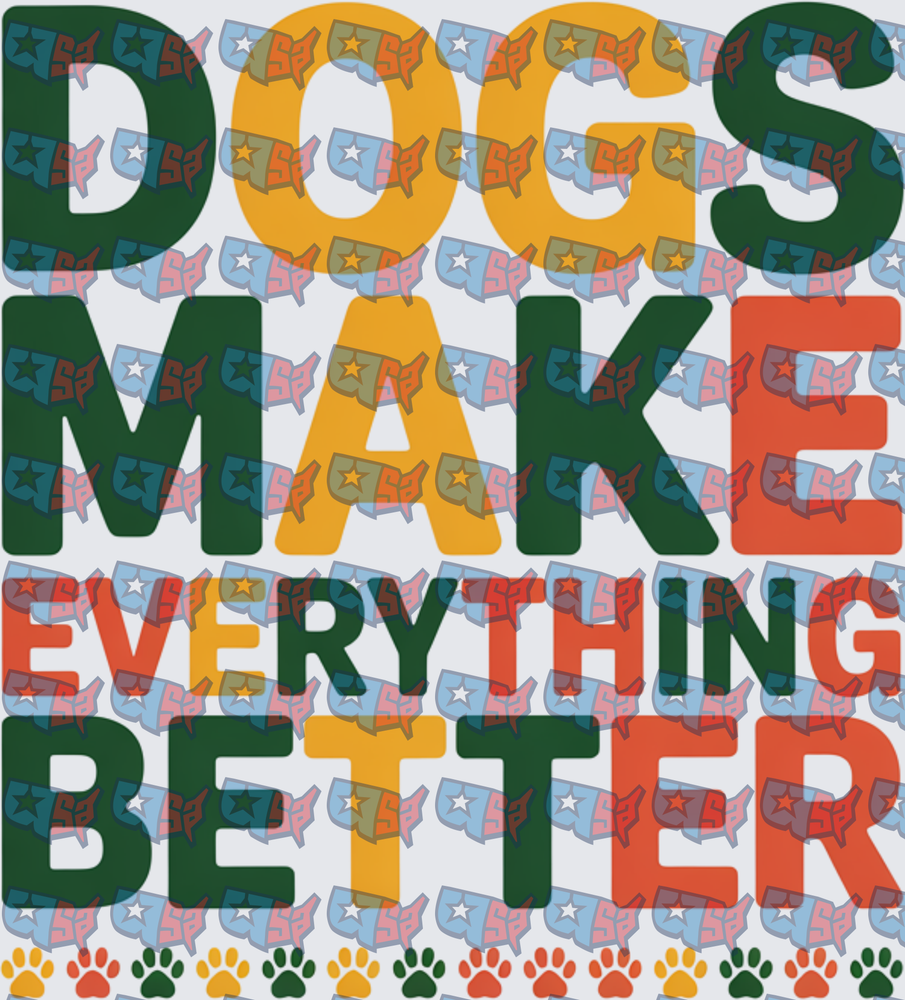 Dogs Make Everything Better Paw Print Quote (DTF)
