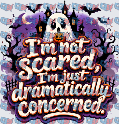 I'm Not Scared Dramatically Concerned Halloween Ghost (DTF)
