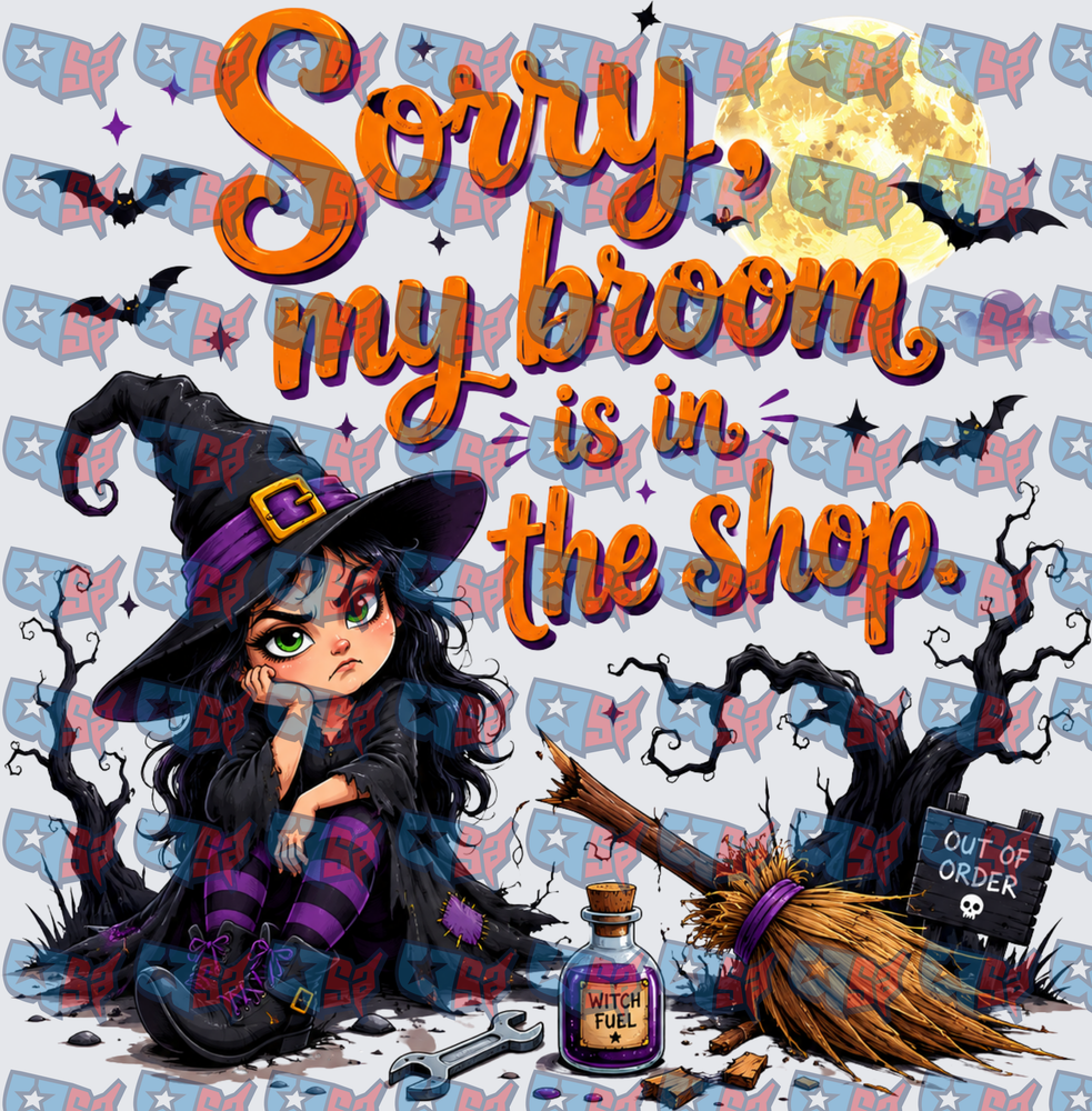 Sorry My Broom Is In The Shop Grumpy Witch (DTF)