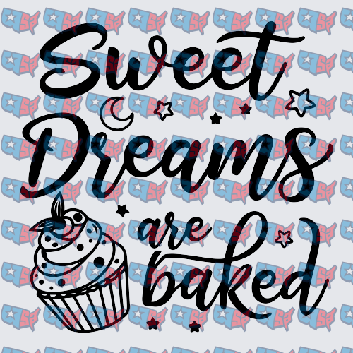 Sweet Dreams Are Baked Cupcake Script Design (DTF)