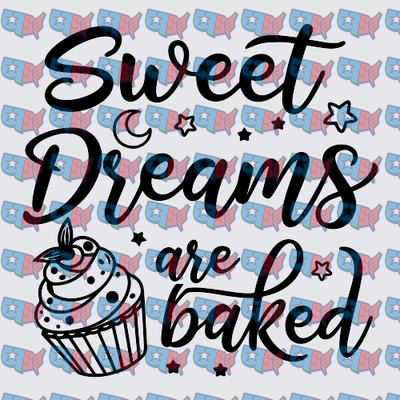 Sweet Dreams Are Baked Cupcake Script Design (DTF)