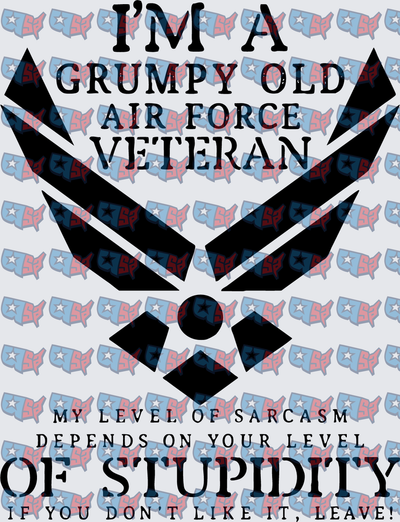 Grumpy Old Air Force Veteran Sarcasm Quote (DTF)