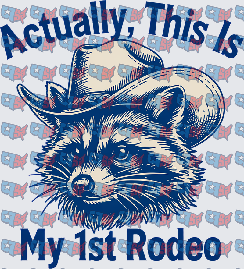 Actually This Is My 1st Rodeo Cowboy Raccoon (DTF)