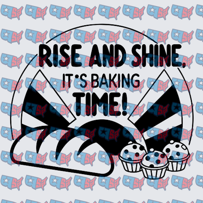 Rise And Shine It's Baking Time Muffins (DTF)