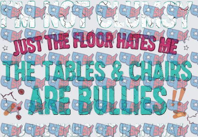 I'm Not Clumsy The Floor Hates Me Funny Quote (DTF)