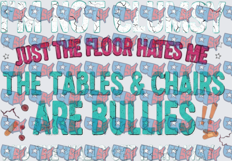 I'm Not Clumsy The Floor Hates Me Funny Quote (DTF)