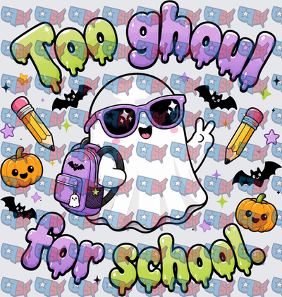 Too Ghoul For School Cute Ghost Back To School Halloween (DTF)