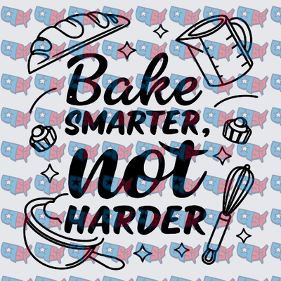 Bake Smarter Not Harder Baking Quote Design (DTF)