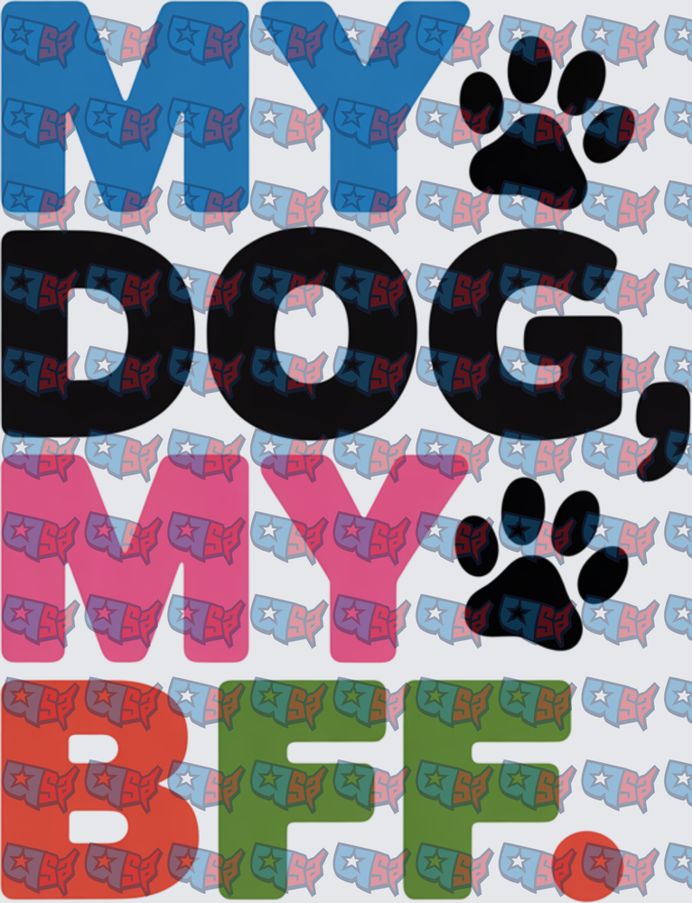 My Dog My BFF Paw Print Colorful Bold Text (DTF)