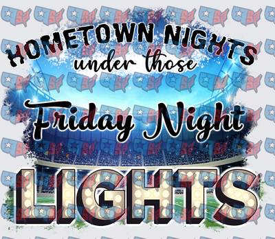 Hometown Nights Under Those Friday Night Lights Stadium (DTF)