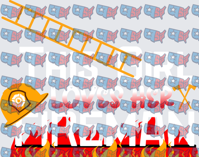 This Girl Loves Her Fireman Flames Ladder Design (DTF)
