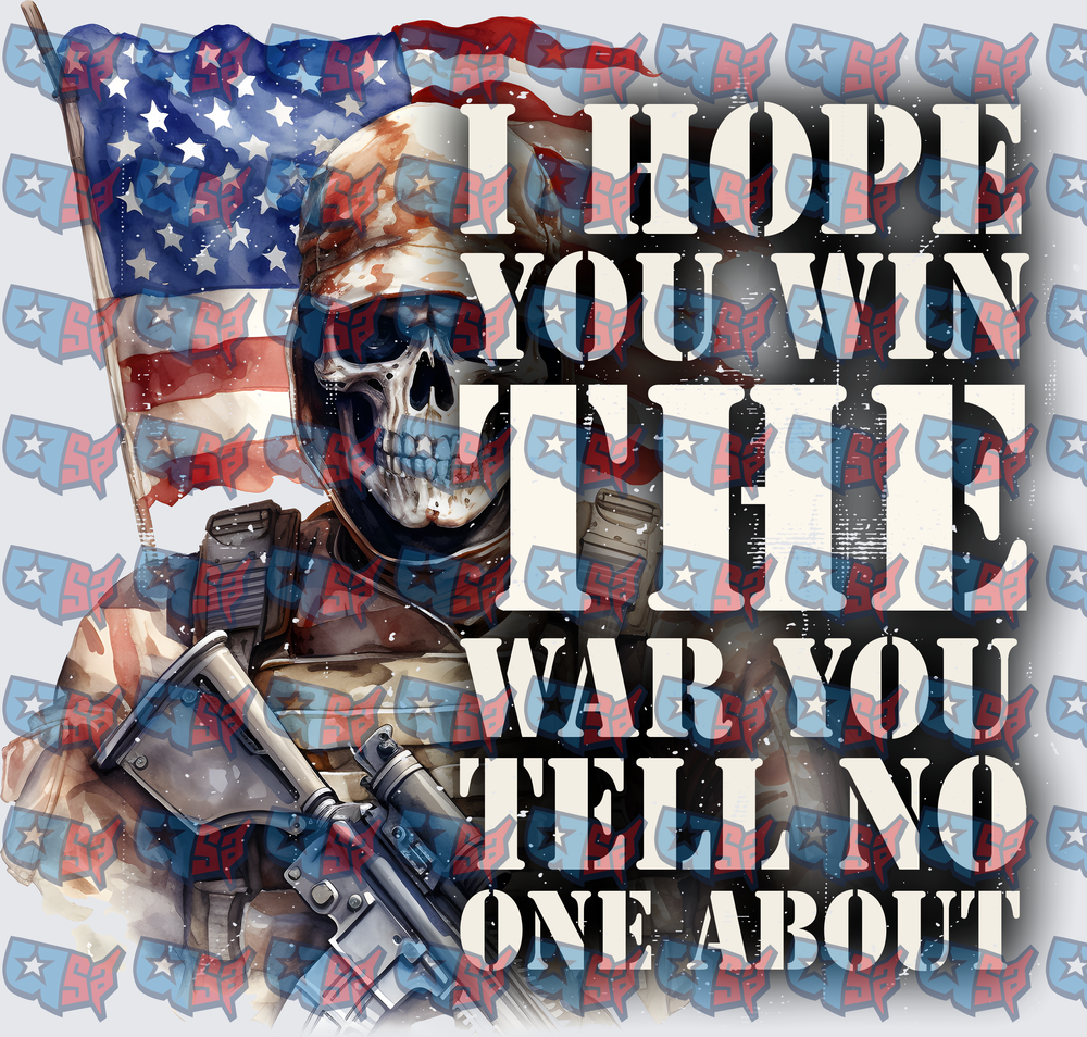 Skull Soldier American Flag I Hope You Win The War You Tell No One About (DTF)
