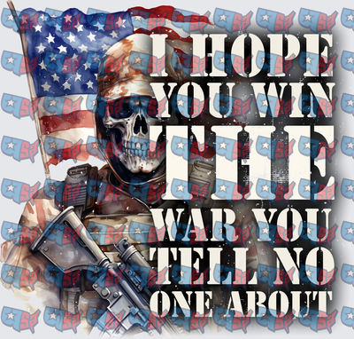 Skull Soldier American Flag I Hope You Win The War You Tell No One About (DTF)