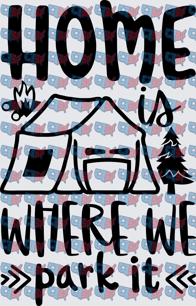 Home Is Where We Park It Camping Tent Design (DTF)