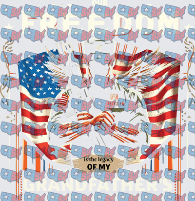 Our Freedom Is The Legacy Of My Grandfathers USA Veteran (DTF)