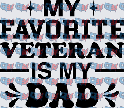 My Favorite Veteran Is My Dad Bold Text (DTF)