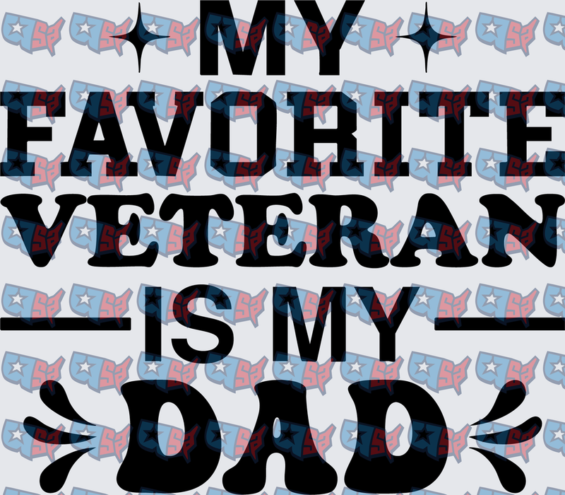 My Favorite Veteran Is My Dad Bold Text (DTF)