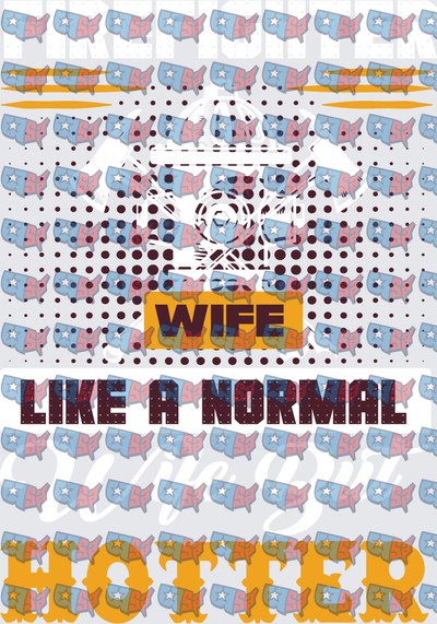 Wife Like A Normal One But Hotter (DTF)