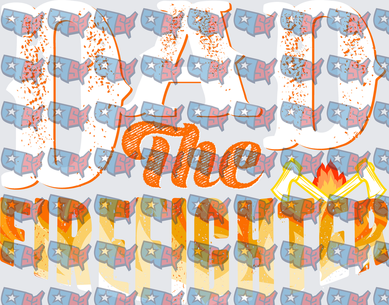 Dad The Firefighter Distressed Fire Design (DTF)