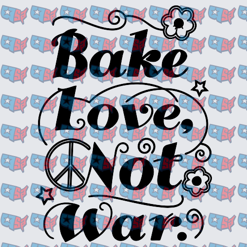 Bake Love Not War Peace Sign Floral Typography (DTF)