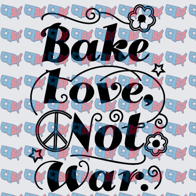 Bake Love Not War Peace Sign Floral Typography (DTF)