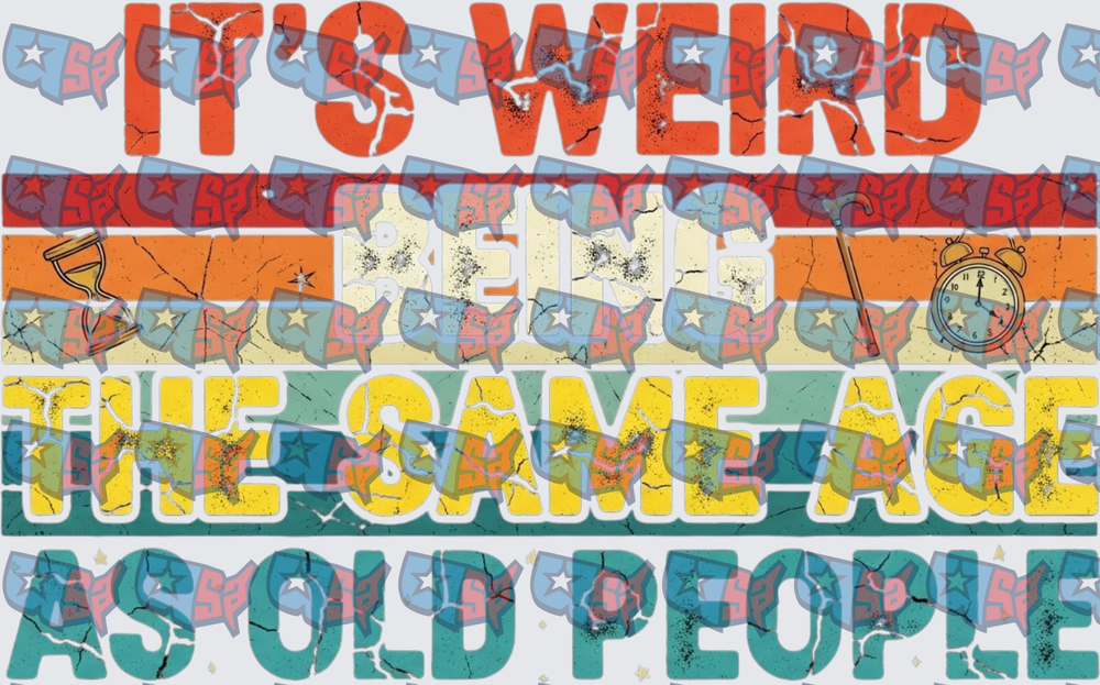 It's Weird Being The Same Age As Old People Retro (DTF)