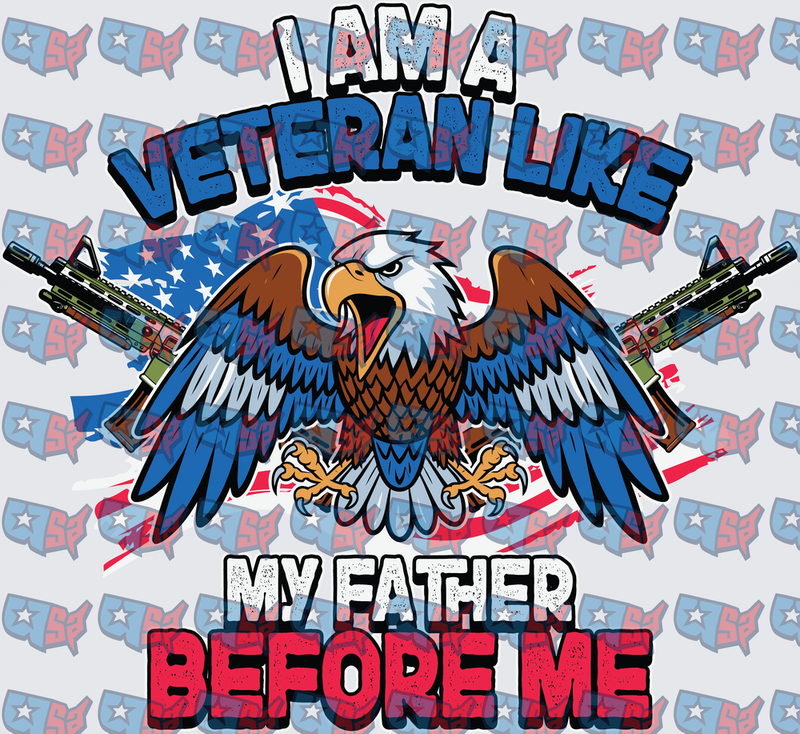 I Am A Veteran Like My Father Before Me Eagle Flag (DTF)