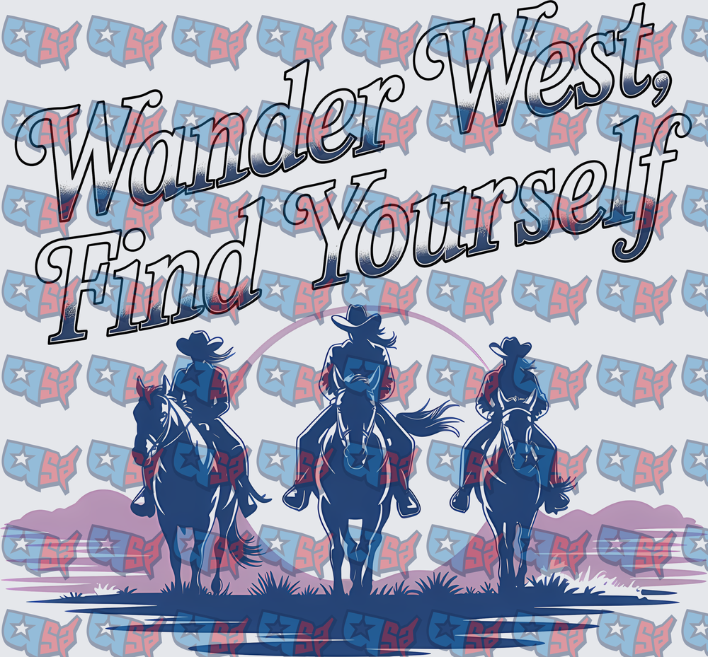 Wander West Find Yourself Three Cowgirls Riding Horses (DTF)