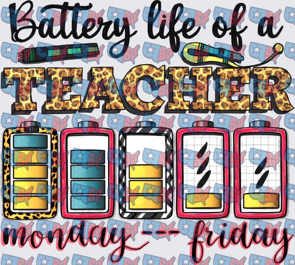 Battery Life Of A Teacher Monday To Friday (DTF)