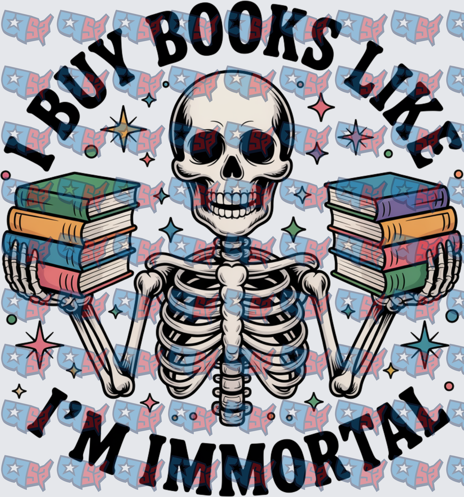 I Buy Books Like I'm Immortal Skeleton (DTF)
