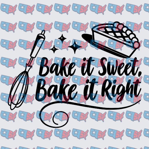 Bake It Sweet Bake It Right Whisk And Pie (DTF)