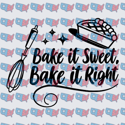 Bake It Sweet Bake It Right Whisk And Pie (DTF)