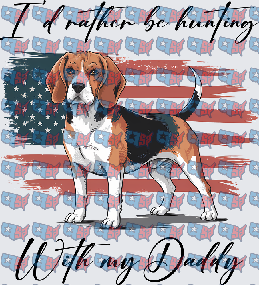 I'd Rather Be Hunting With My Daddy Beagle American Flag (DTF)