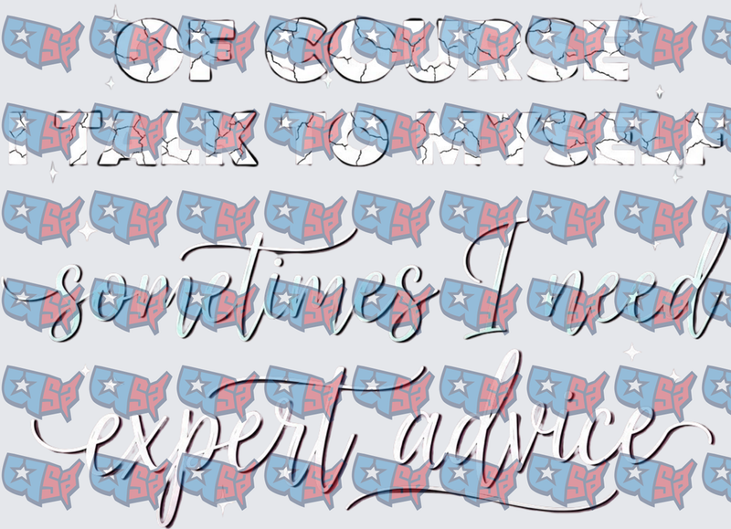 Of Course I Talk To Myself Sometimes I Need Expert Advice (DTF)