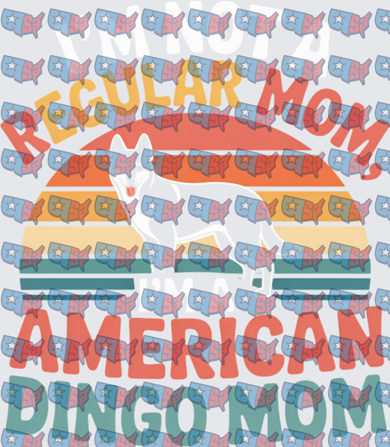 I'm Not A Regular Mom I'm An American Dingo Mom (DTF)