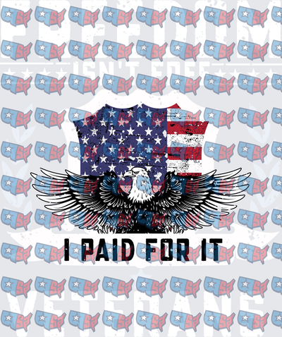 Freedom Isn't Free Bald Eagle American Flag Shield I Paid For It (DTF)