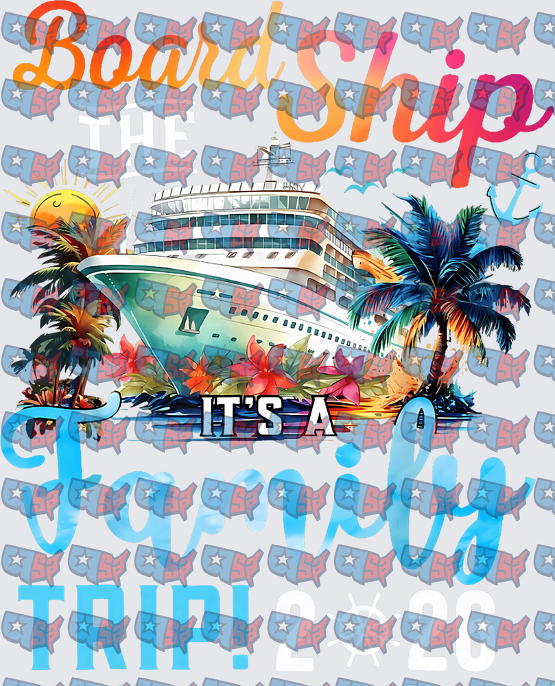 Board The Ship It's A Family Trip 2025 Cruise (DTF)