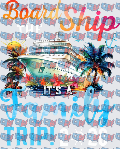 Board The Ship It's A Family Trip 2025 Cruise (DTF)