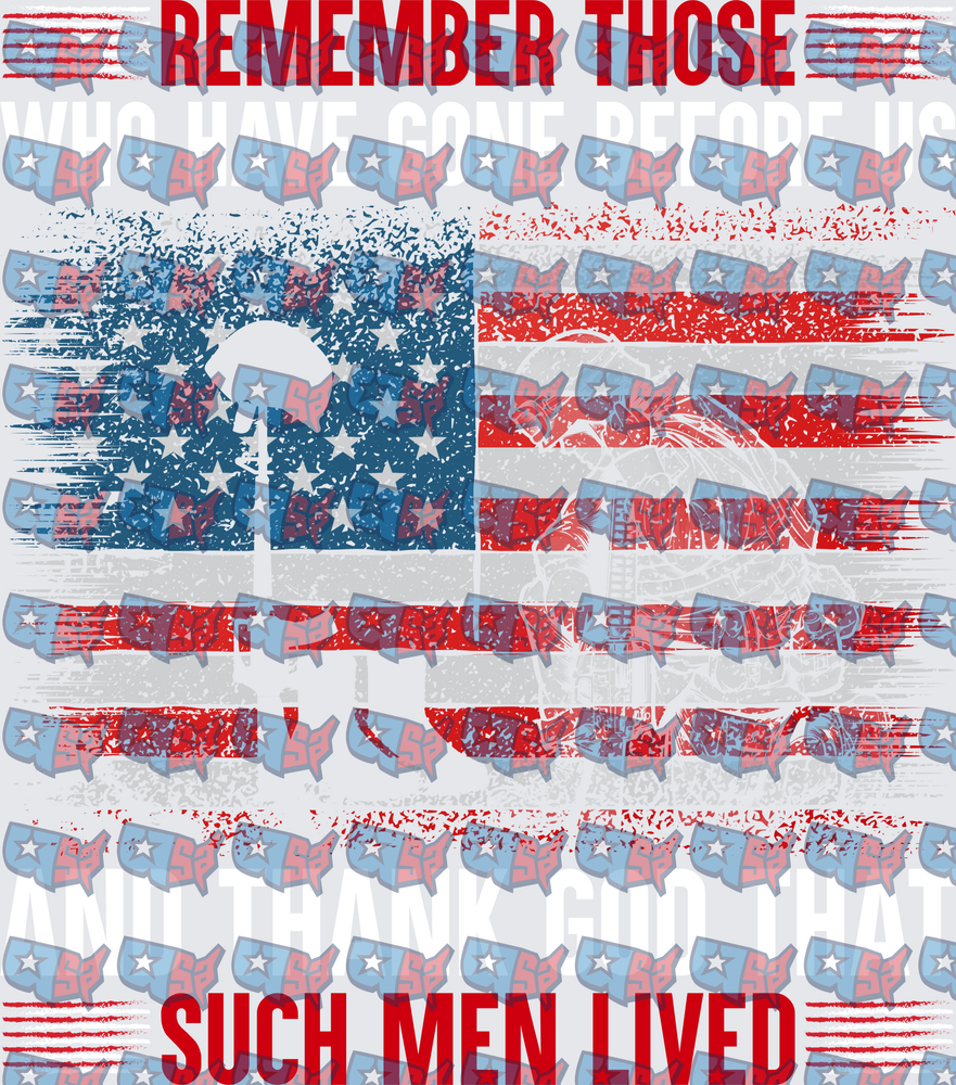Remember Those Who Have Gone Before Us Such Men Lived Patriotic Flag (DTF)