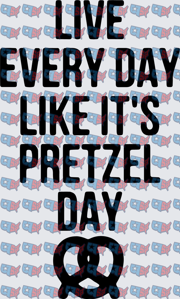 Live Every Day Like It's Pretzel Day Quote (DTF)