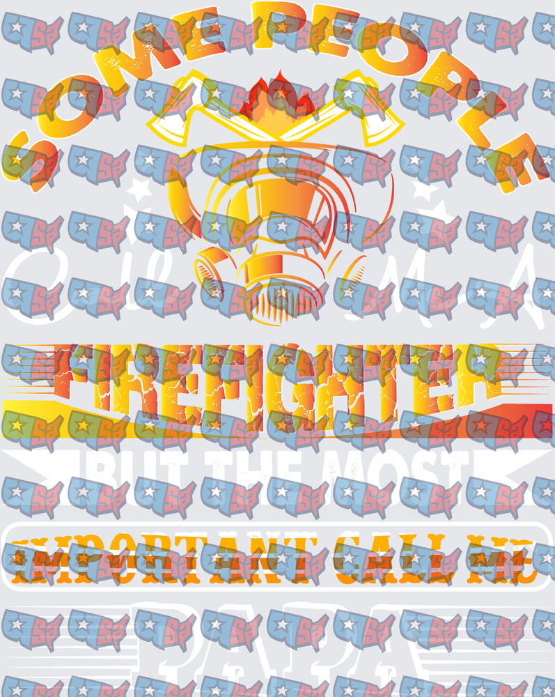 Some People Call Me Firefighter Most Important (DTF)