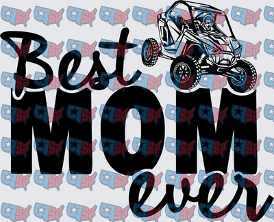 Best Mom Ever UTV Side By Side (DTF)