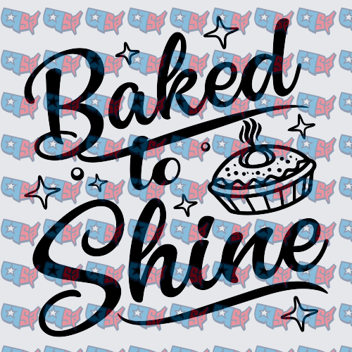 Baked To Shine Script With Pie Illustration (DTF)