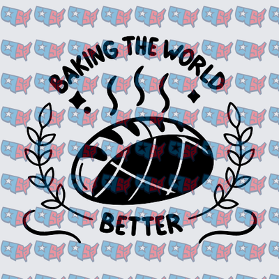 Baking The World Better Bread Loaf Design (DTF)