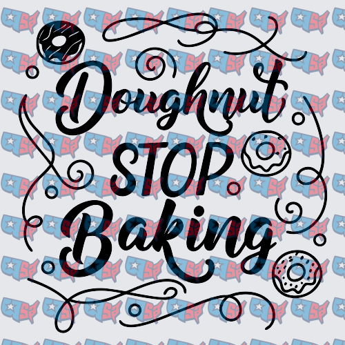 Doughnut Stop Baking Donut Pun Script Design (DTF)