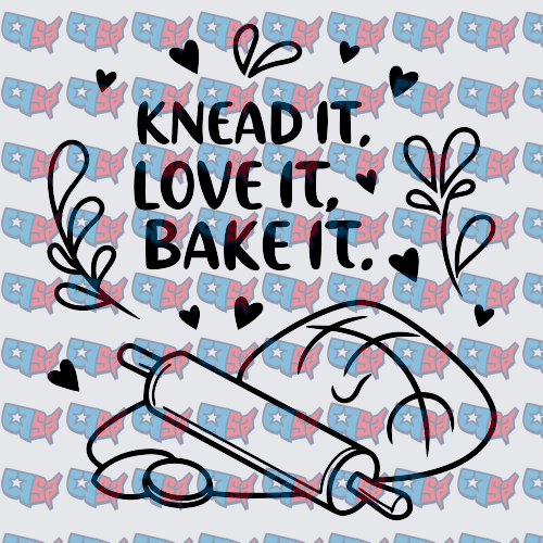 Knead It Love It Bake It Rolling Pin Bread Design (DTF)